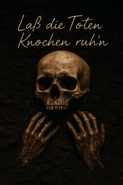 lass-die-toten-knochen-ruhn