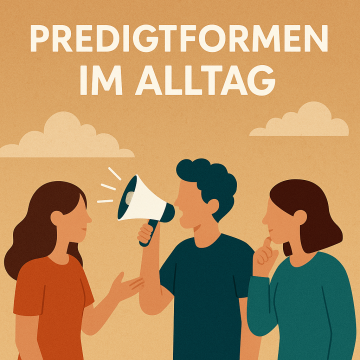 Predigtformen im Alltag
